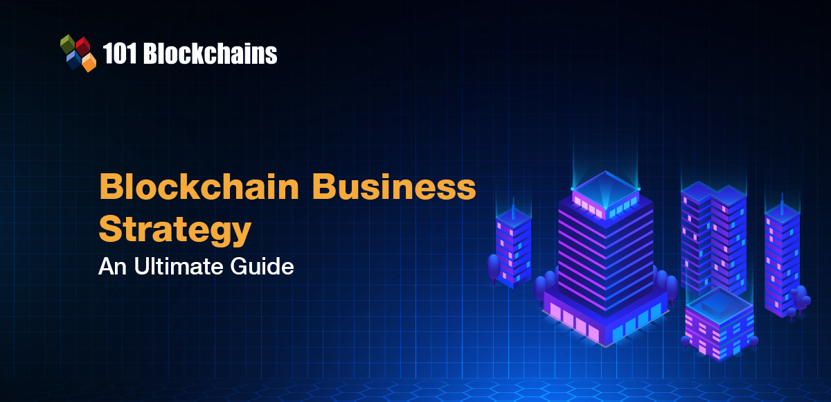 Blockchain Business Strategy An Ultimate Guide