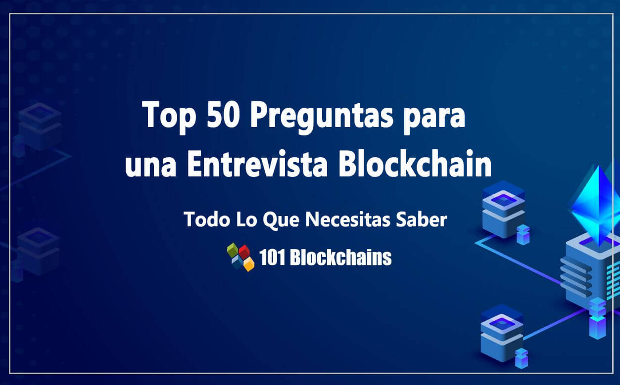 Top 50 Preguntas para una Entrevista Blockchain