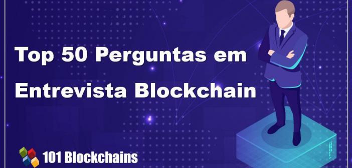 Top 50 perguntas em entrevista Blockchain