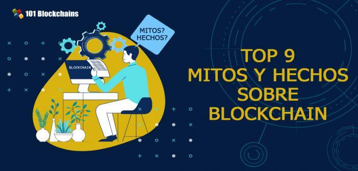 TOP 9 MITOS Y HECHOS SOBRE BLOCKCHAIN