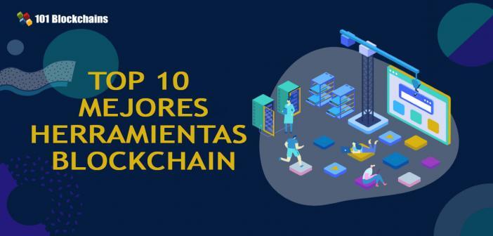 TOP 10 MEJORES HERRAMIENTAS BLOCKCHAIN