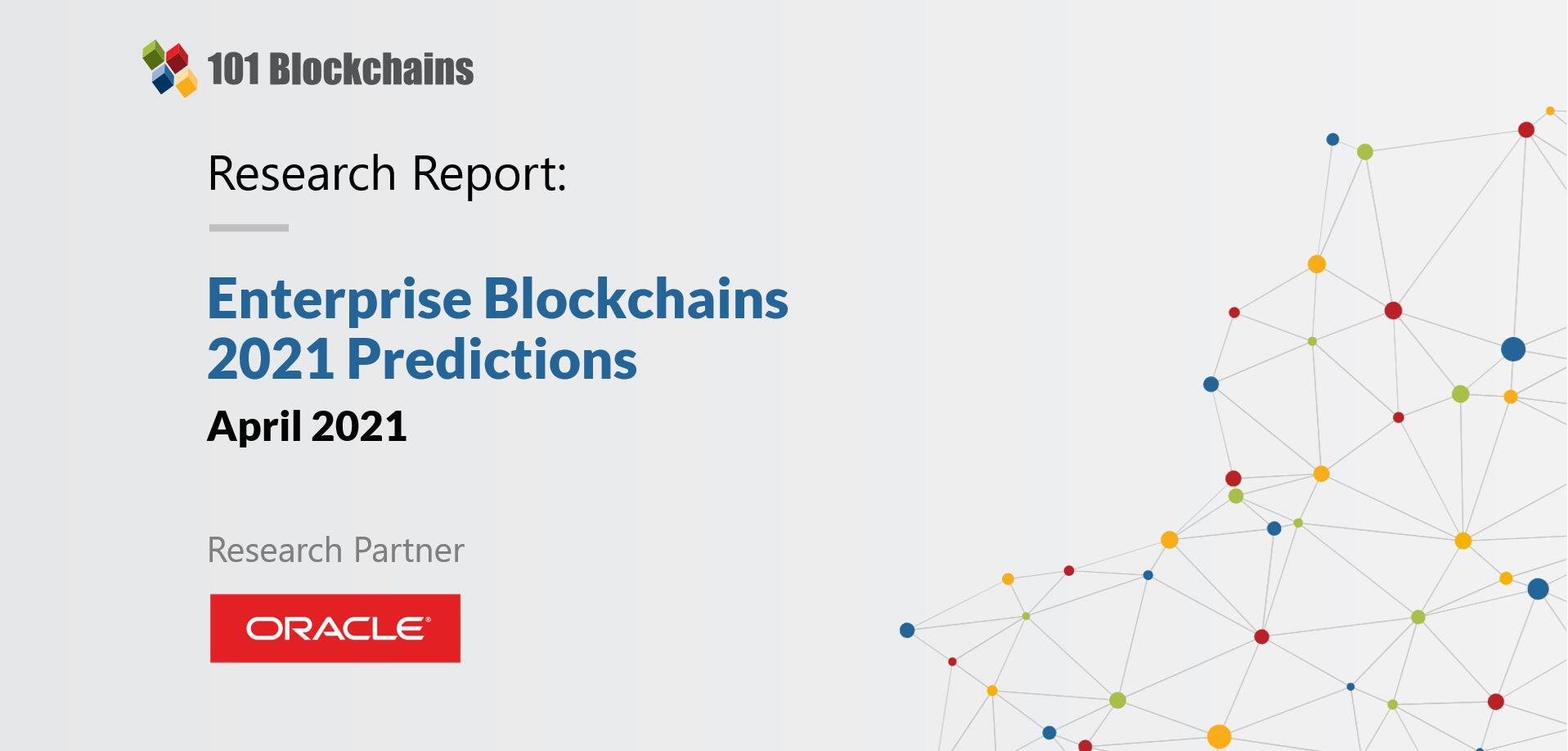 ENTERPRISE BLOCKCHAINS 2021 PREDICTIONS RESEARCH