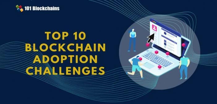 10 Blockchain Adoption Challenges