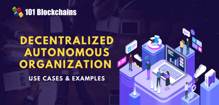 Top Decentralized Autonomous Organization (DAO) Use Cases & Examples